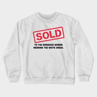 Sold to the gorgeous woman Crewneck Sweatshirt